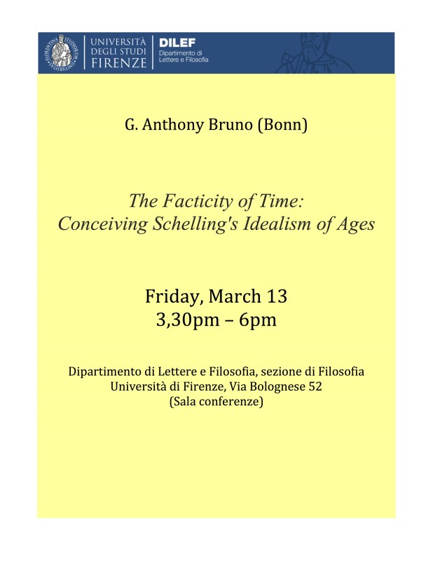 Talk: G. Anthony Bruno, "The Facticity of Time: Conceiving Schelling's  Idealism of Ages" (Firenze, March 13th 2015)