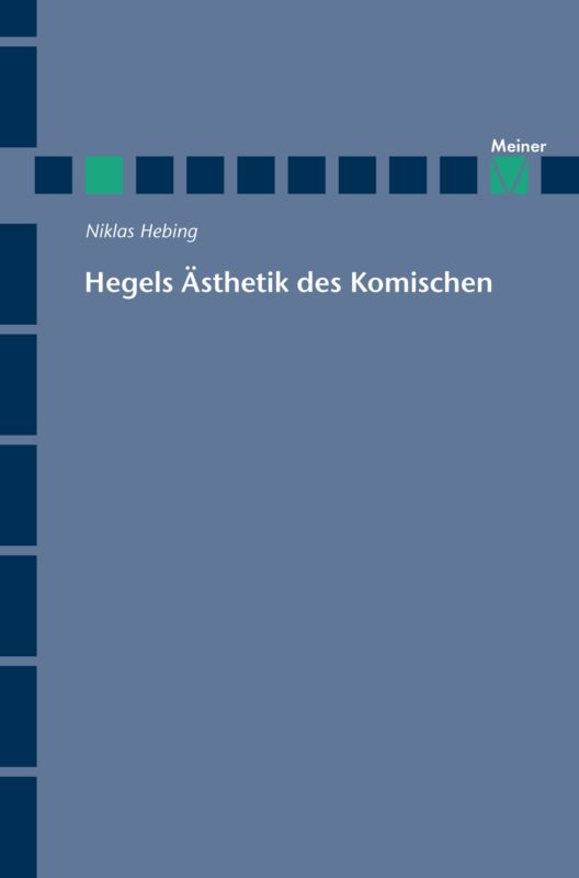 New release: N. Hebing, “Hegels Ästhetik des Komischen”, Meiner, Hamburg 2015 (with Intro).