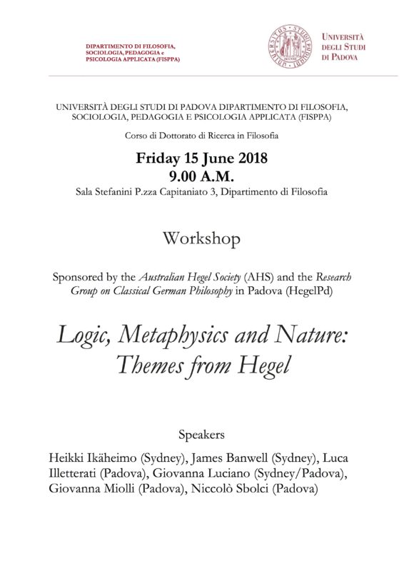 Hegelpd-AHS Workshop: "Logic, Metaphysics and Nature: Themes from Hegel" (Padova, 15 June 2018) 2
