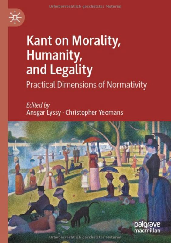 NEW RELEASE: Lyssy, Ansgar, Yeomans, Christopher (Eds.), "Kant on Morality, Humanity, and Legality" (PALGRAVE, 2020)