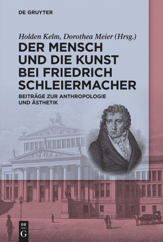New Release: Holden Kelm, Dorothea Meier (eds.), "Der Mensch und die Kunst bei Friedrich Schleiermacher" (De Gruyter, 2023