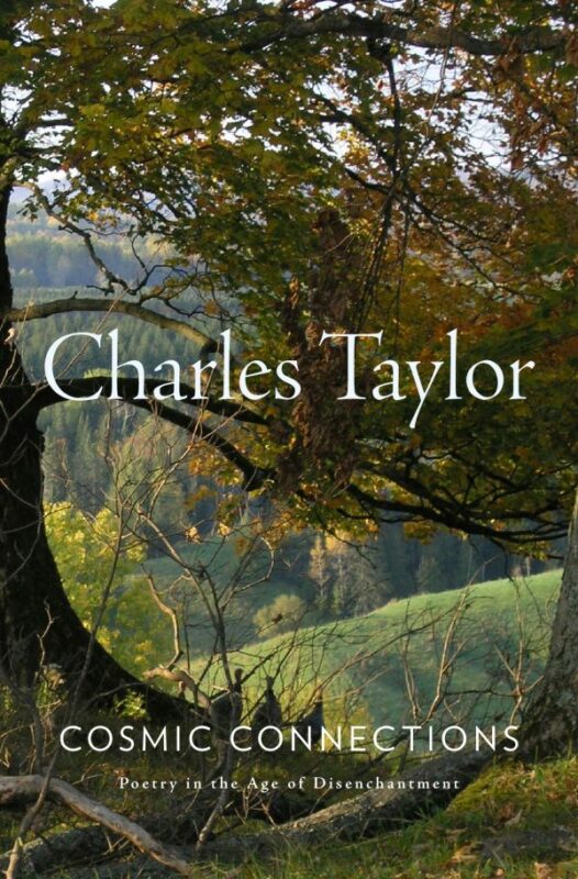New Release: Charles Taylor, "Cosmic Connections. Poetry in the Age of Disenchantment" (Harvard University Press, 2024)