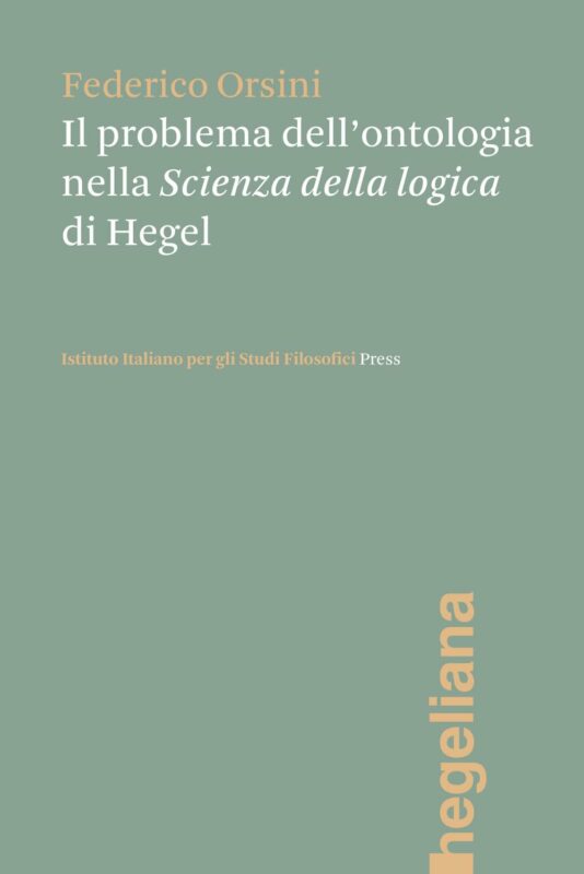 New Release: Federico Orsini, "Il problema dell’ontologia nella 'Scienza della logica' di Hegel" (IISF Press, 2024)