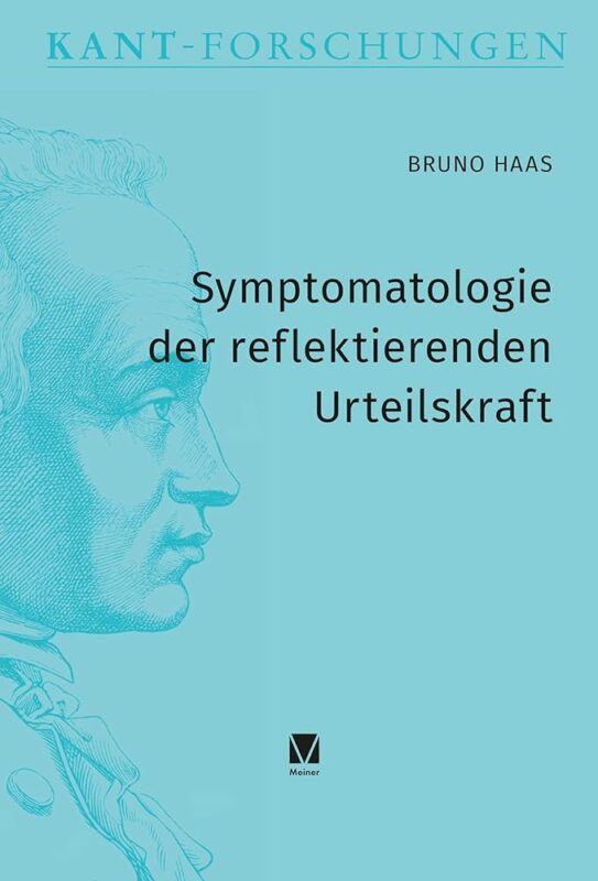 New Release: Bruno Haas, "Symptomatologie der reflektierenden Urteilskraft" (Meiner, 2024)